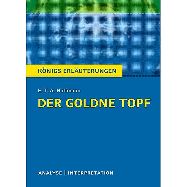 Der goldne Topf. Königs Erläuterungen., E. T. A. Hoffmann, Horst Grobe