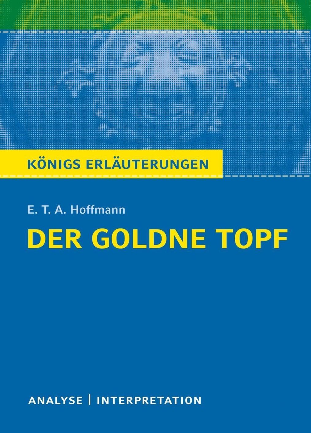 Der goldne Topf. Königs Erläuterungen. eBook v. E. T. A. Hoffmann u.  weitere | Weltbild
