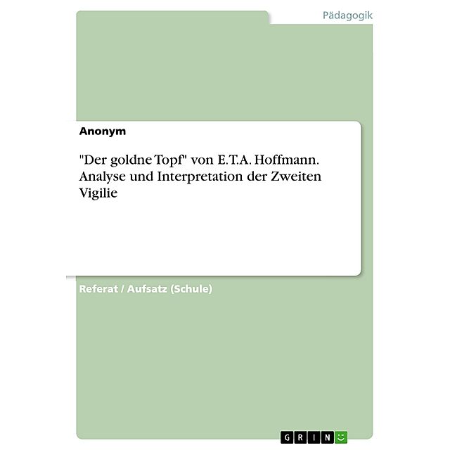 Der goldne Topf von E.T.A. Hoffmann. Analyse und Interpretation der Zweiten  Vigilie eBook | Weltbild