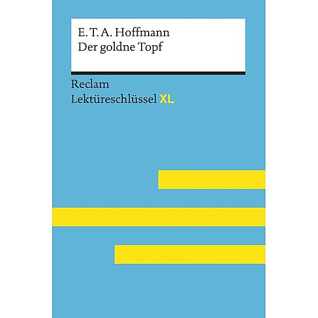 Der goldne Topf von E.T.A. Hoffmann: Reclam Lektüreschlüssel XL Reclam  Lektüreschlüssel XL eBook v. Martin Neubauer | Weltbild