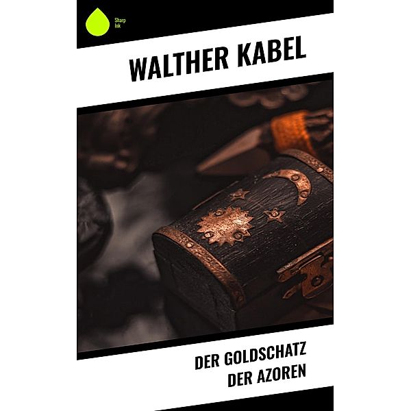 Der Goldschatz der Azoren, Walther Kabel