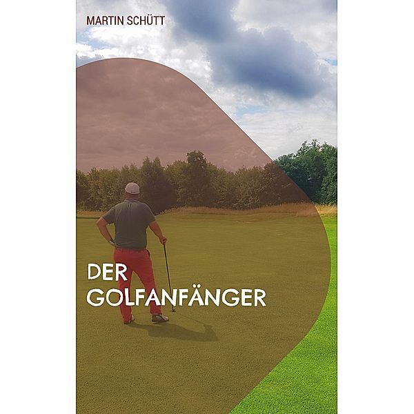 Der Golfanfänger, Martin Schütt