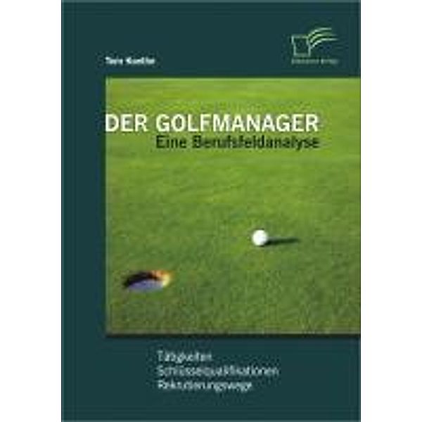 Der Golfmanager: Eine Berufsfeldanalyse, Tom Koethe