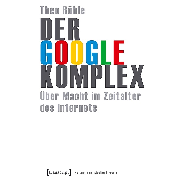 Der Google-Komplex, Theo Röhle