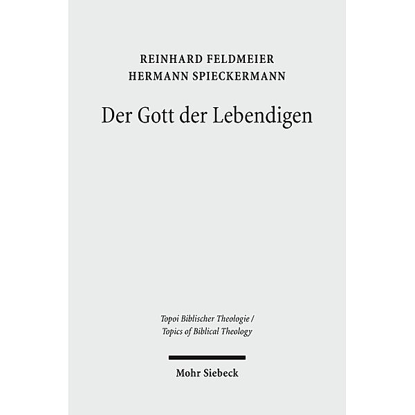 Der Gott der Lebendigen, Reinhard Feldmeier, Hermann Spieckermann