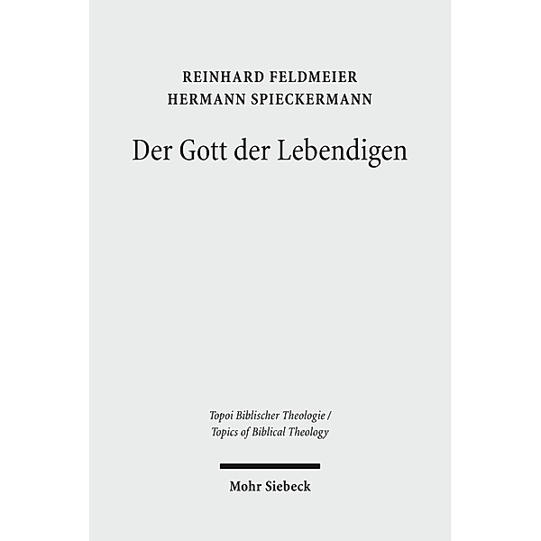 Der Gott der Lebendigen, Reinhard Feldmeier, Hermann Spieckermann