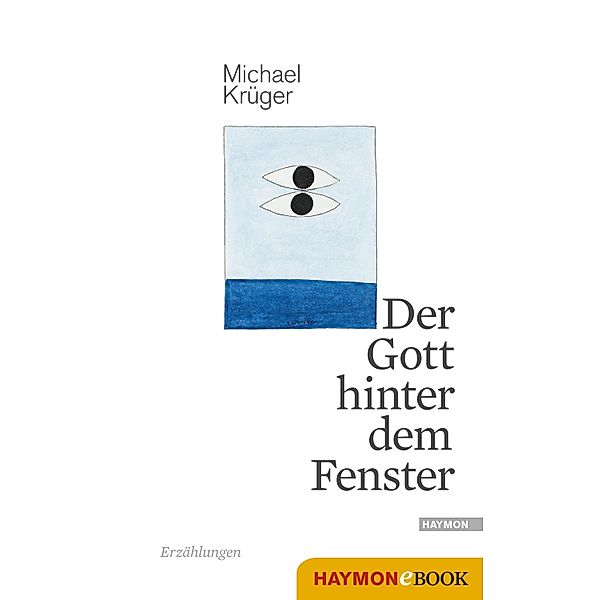 Der Gott hinter dem Fenster, Michael Krüger