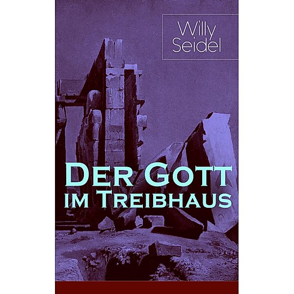 Der Gott im Treibhaus, Willy Seidel