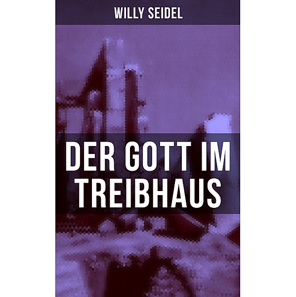 Der Gott im Treibhaus, Willy Seidel
