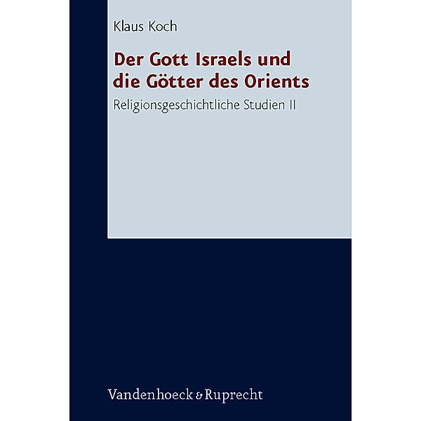Der Gott Israels und die Götter des Orients, Klaus Koch