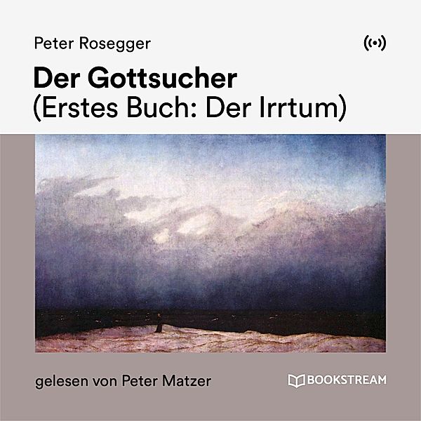 Der Gottsucher, Peter Rosegger