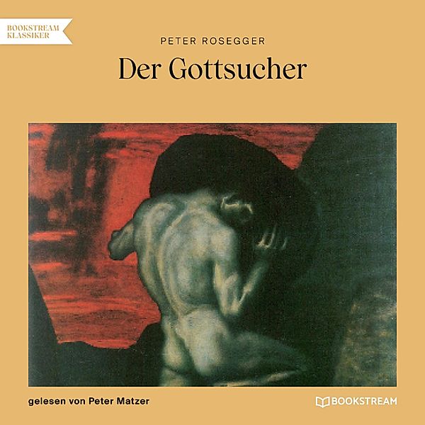 Der Gottsucher, Peter Rosegger