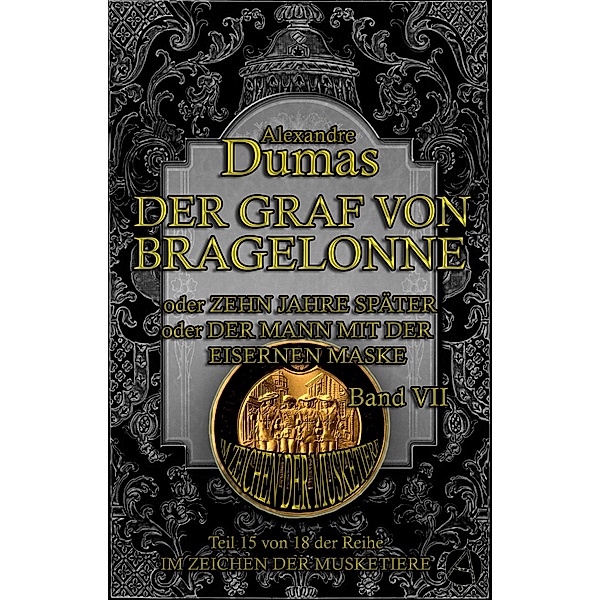 Der Graf von Bragelonne. Band VII / Im Zeichen der Musketiere Bd.15, Alexandre Dumas