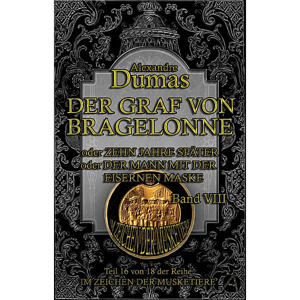 Der Graf von Bragelonne. Band VIII / Im Zeichen der Musketiere Bd.16, Alexandre Dumas