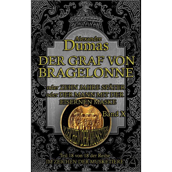 Der Graf von Bragelonne. Band X / Im Zeichen der Musketiere Bd.18, Alexandre Dumas