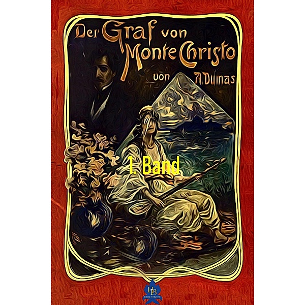 Der Graf von Monte Christo, 1. Band, Alexandre Dumas
