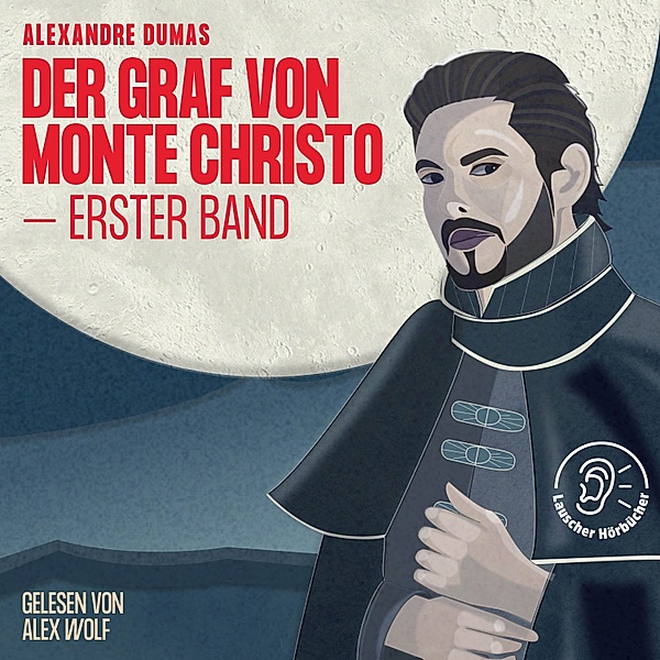 Der Graf von Monte Christo - 1 - Der Graf von Monte Christo (Erster Band), Alexandre Dumas