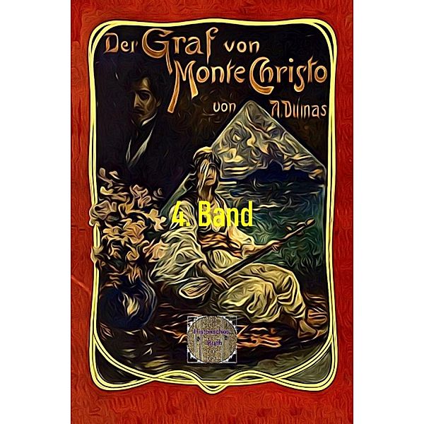 Der Graf von Monte Christo, 4. Band, Alexandre Dumas d. Ä.