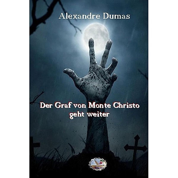 Der Graf von Monte Christo geht weiter, Alexandre Dumas