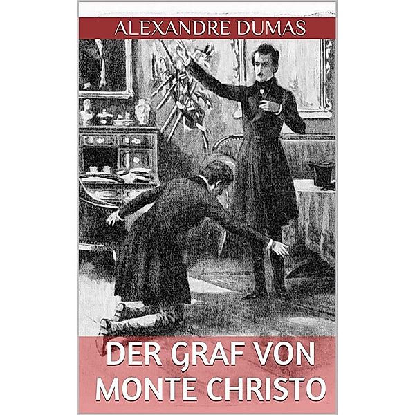 Der Graf von Monte Christo - Sechster Band (Illustriert), Alexandre Dumas