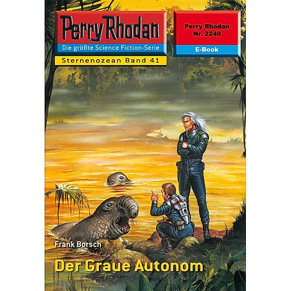 Der Graue Autonom (Heftroman) / Perry Rhodan-Zyklus Der Sternenozean Bd.2240, Frank Borsch