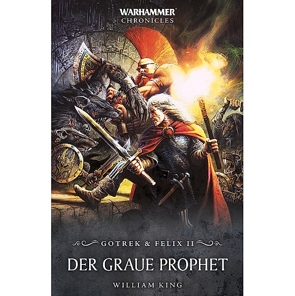 Der Graue Prophet / Gotrek & Felix: Warhammer Chronicles Bd.2, William King