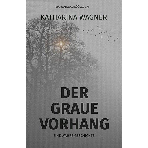 Der graue Vorhang - Eine wahre Geschichte, Katharina Wagner