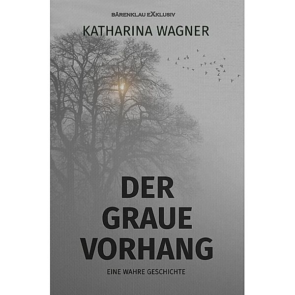 Der graue Vorhang - Eine wahre Geschichte, Katharina Wagner
