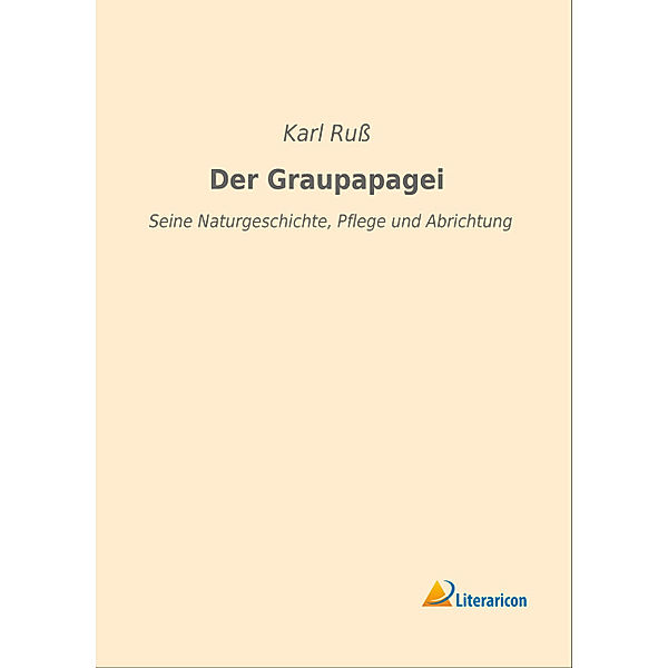 Der Graupapagei, Karl Russ