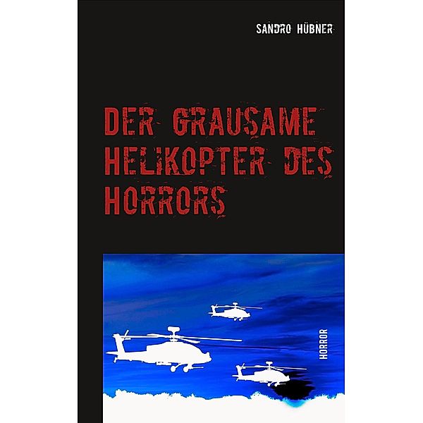 Der grausame Helikopter des Horrors, Sandro Hübner