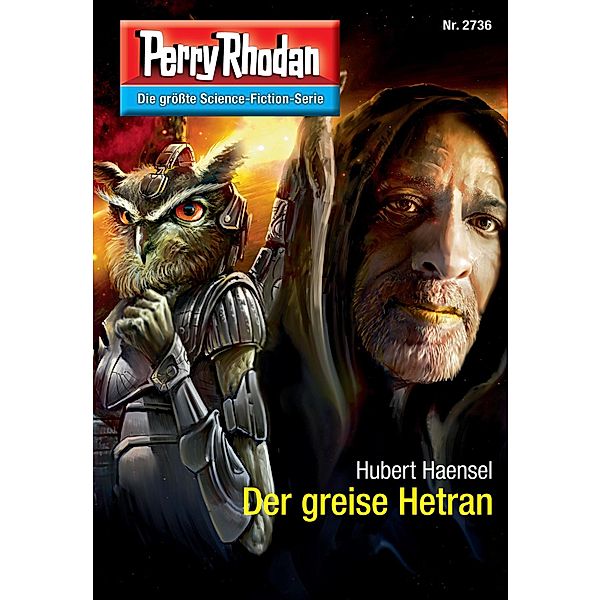 Der greise Hetran (Heftroman) / Perry Rhodan-Zyklus Das Atopische Tribunal Bd.2736, Hubert Haensel