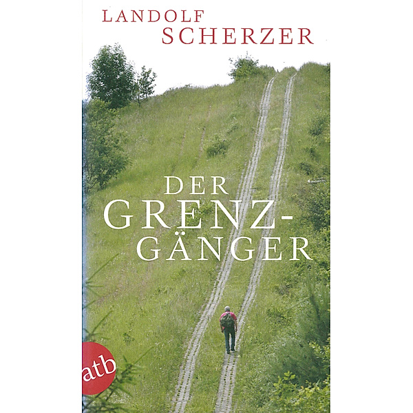 Der Grenz-Gänger, Landolf Scherzer