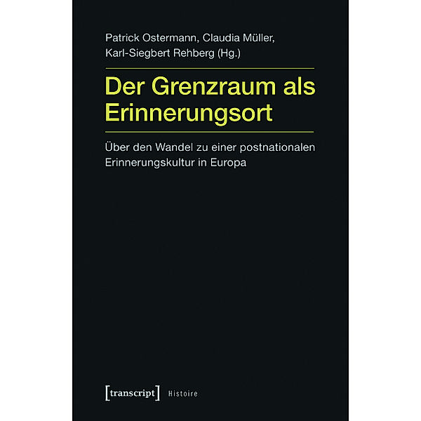 Der Grenzraum als Erinnerungsort / Histoire Bd.34