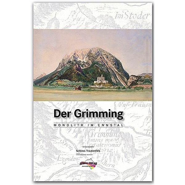 DER GRIMMING - Monolith im Ennstal, Josef Hasitschka, Adi Mokrejs, Ernst Kren