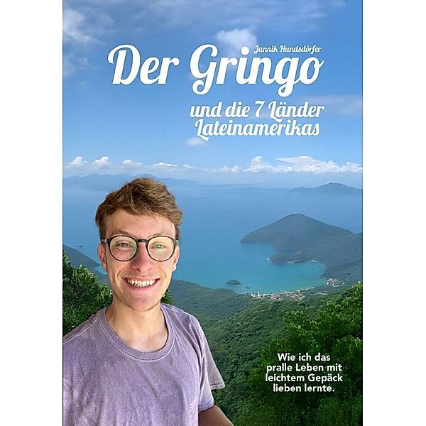 Der Gringo und die 7 Länder Lateinamerikas, Jannik Hundsdörfer