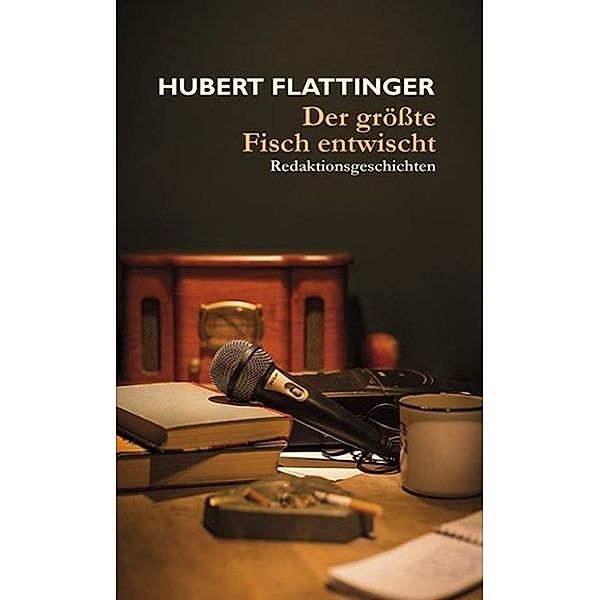 Der größte Fisch entwischt, Hubert Flattinger