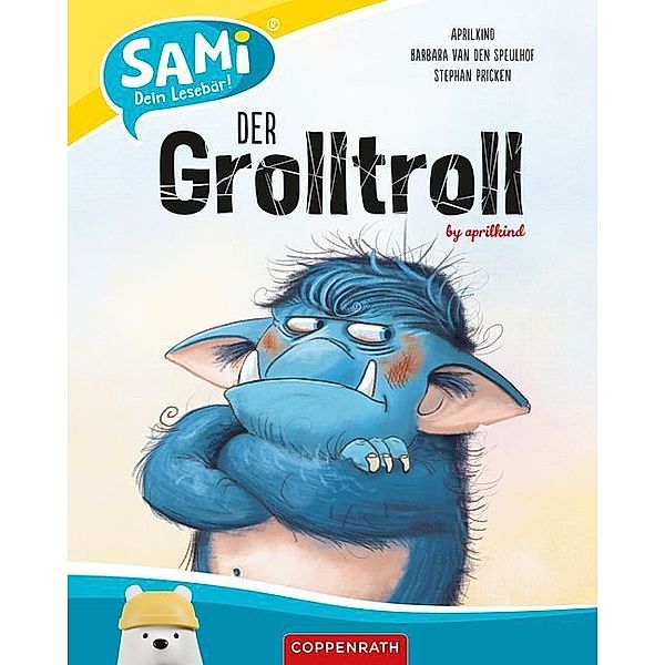 Der Grolltroll / SAMi Bd.18, Barbara Van Den Speulhof, Aprilkind GmbH & Co. KG