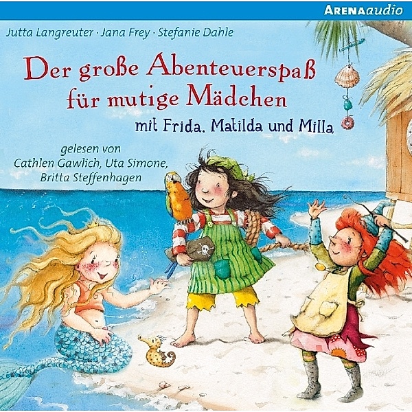 Der grosse Abenteuerspass für mutige Mädchen mit Frida, Matilda und Milla,1 Audio-CD, Jutta Langreuter, Jana Frey, Stefanie Dahle