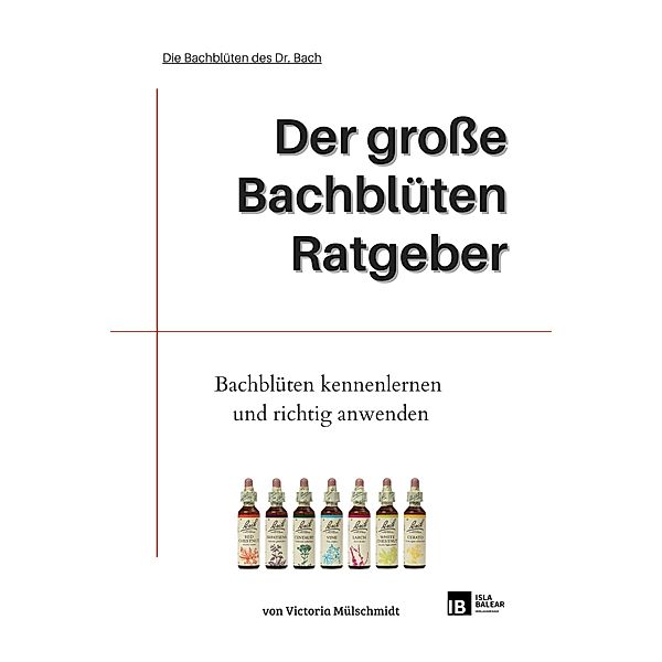 Der grosse Bachblüten Ratgeber, Victoria Mülschmidt