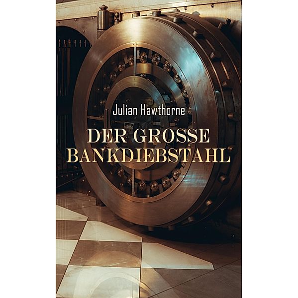 Der große Bankdiebstahl, Julian Hawthorne