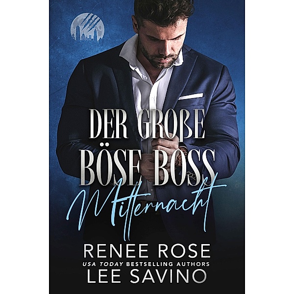 Der große böse Boss / The-Werewolves-of-Wall-Street-Serie Bd.1, Renee Rose, Lee Savino