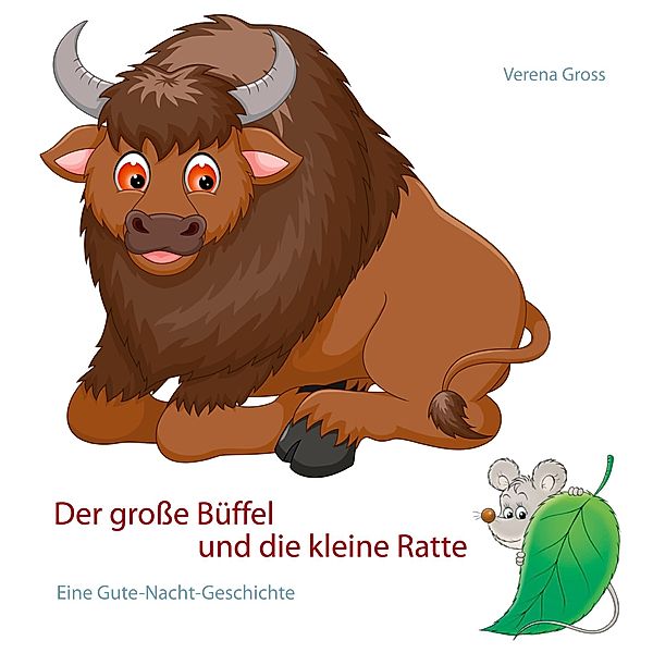 Der große Büffel und die kleine Ratte, Verena Gross