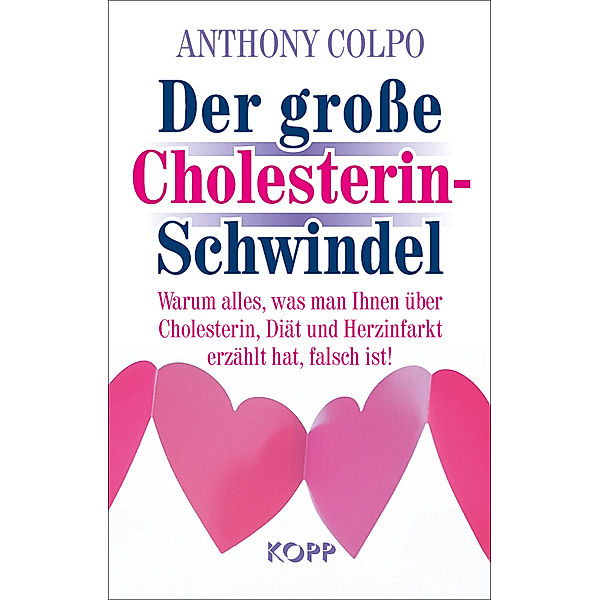 Der große Cholesterinschwindel, Anthony Colpo