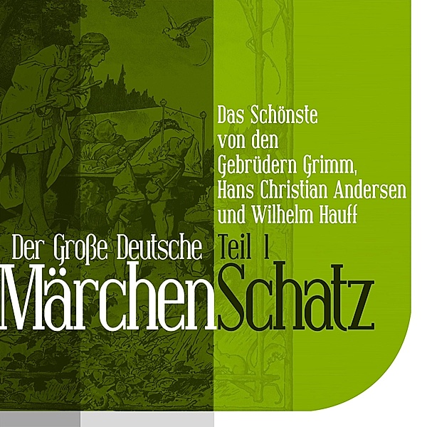 Der Grosse Deutsche Märchen Schatz, Die Gebrüder Grimm, Hans Christian Andersen, Wilhelm Hauff