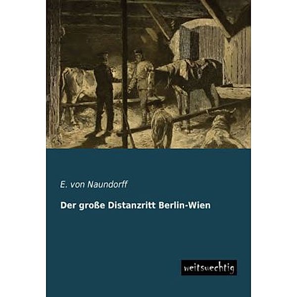 Der große Distanzritt Berlin-Wien, E. von Naundorff