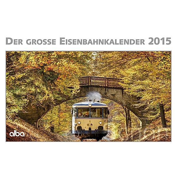 Der große Eisenbahnkalender 2015
