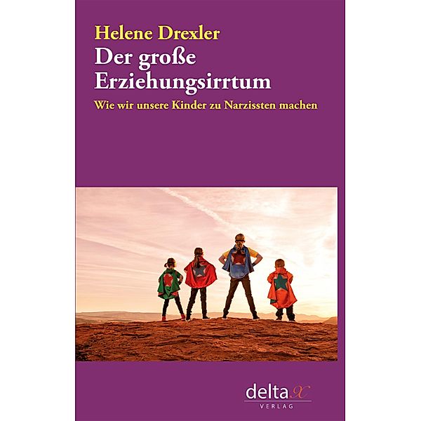 Der große Erziehungsirrtum, Helene Drexler