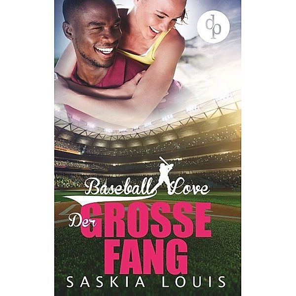 Der große Fang / Baseball Love Bd.5, Saskia Louis