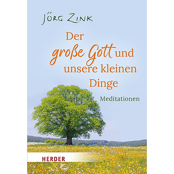 Der grosse Gott und unsere kleinen Dinge, Jörg Zink