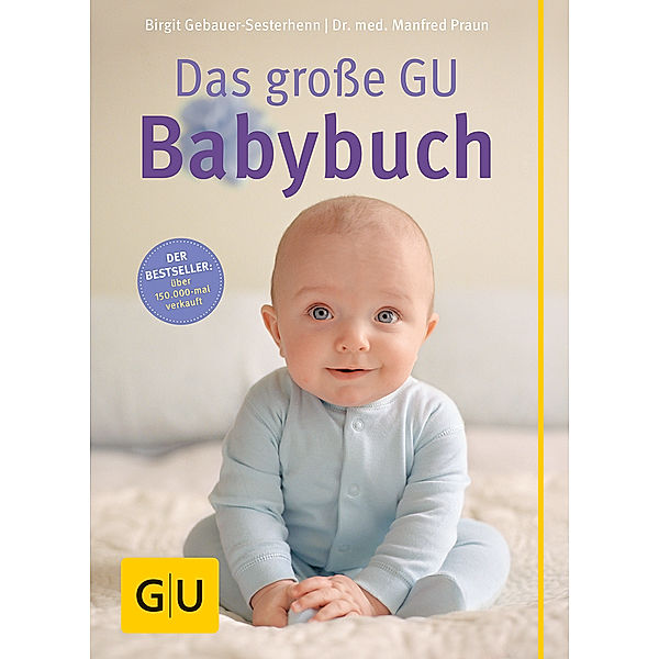 Der Grosse GU Ratgeber / Das grosse GU Babybuch, Birgit Gebauer-Sesterhenn, Manfred Praun